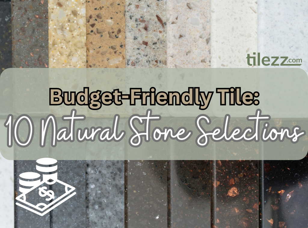 Budget-Friendly Tile: 10 Natural Stone Selections